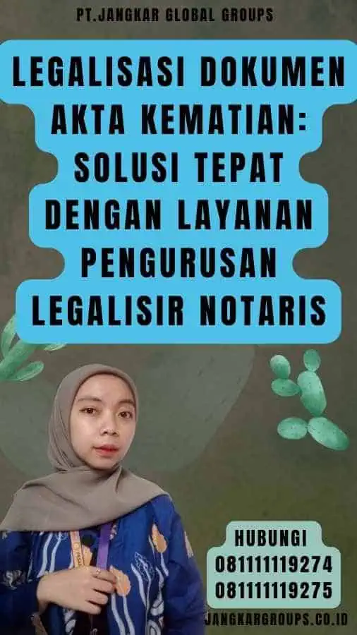 Legalisasi Dokumen Akta Kematian Solusi Tepat dengan Layanan Pengurusan Legalisir Notaris