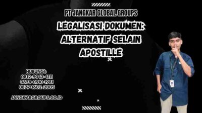 Legalisasi Dokumen: Alternatif Selain Apostille