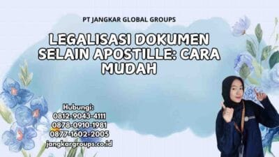 Legalisasi Dokumen Selain Apostille: Cara Mudah