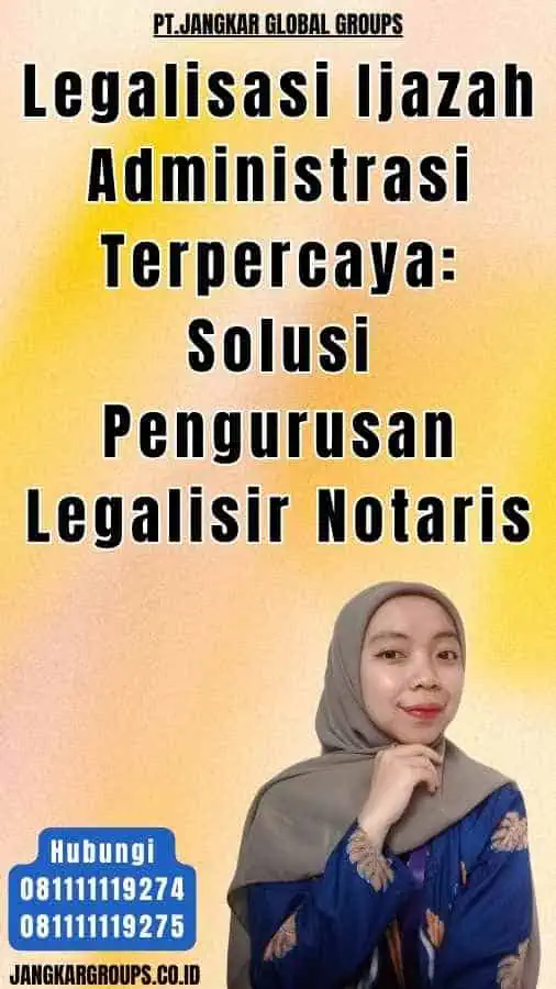 Legalisasi Ijazah Administrasi Terpercaya Solusi Pengurusan Legalisir Notaris