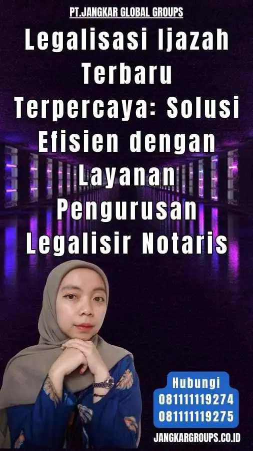 Legalisasi Ijazah Terbaru Terpercaya Solusi Efisien dengan Layanan Pengurusan Legalisir Notaris