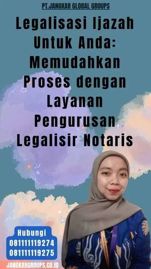 Legalisasi Ijazah Untuk Anda Memudahkan Proses dengan Layanan Pengurusan Legalisir Notaris