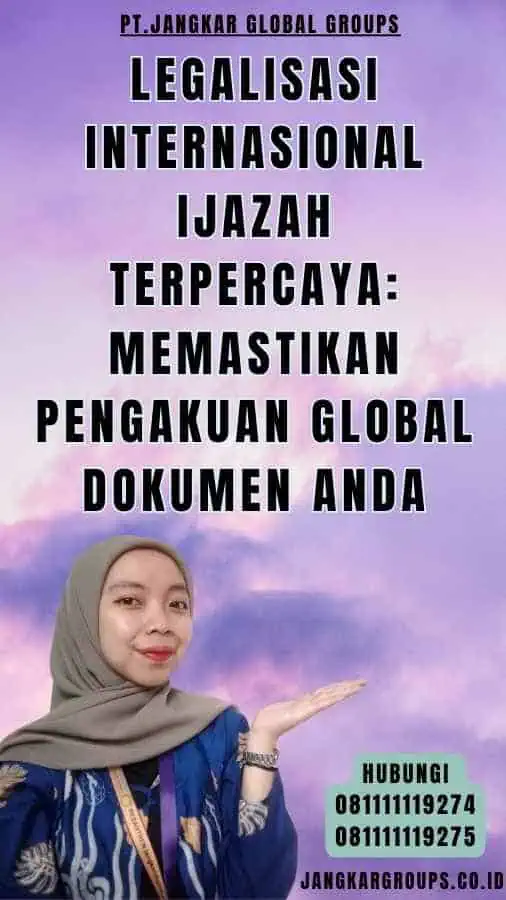 Legalisasi Internasional Ijazah Terpercaya Memastikan Pengakuan Global Dokumen Anda