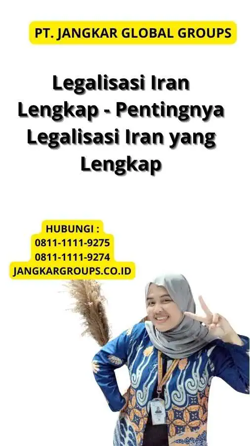 Legalisasi Iran Lengkap - Pentingnya Legalisasi Iran yang Lengkap