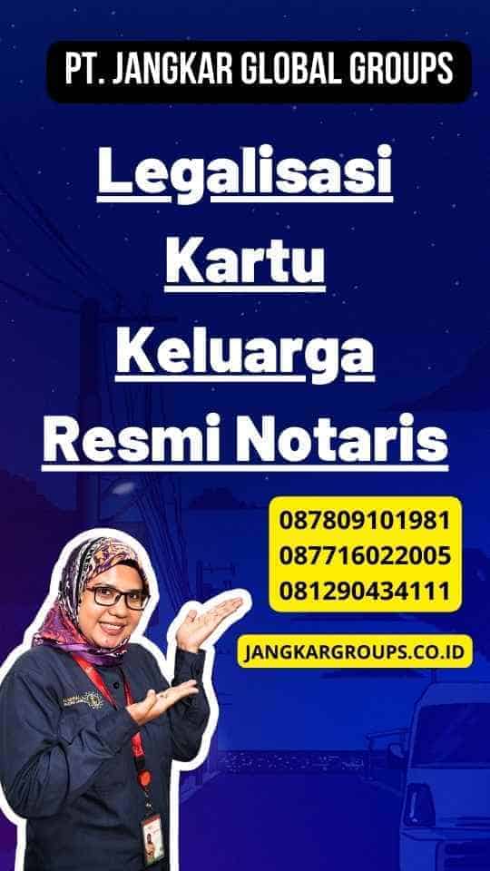 Legalisasi Kartu Keluarga Resmi Notaris