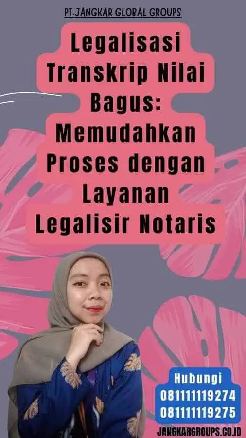 Legalisasi Transkrip Nilai Bagus Memudahkan Proses dengan Layanan Legalisir Notaris