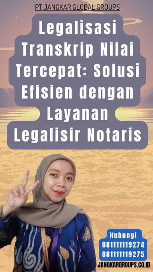 Legalisasi Transkrip Nilai Tercepat Solusi Efisien dengan Layanan Legalisir Notaris