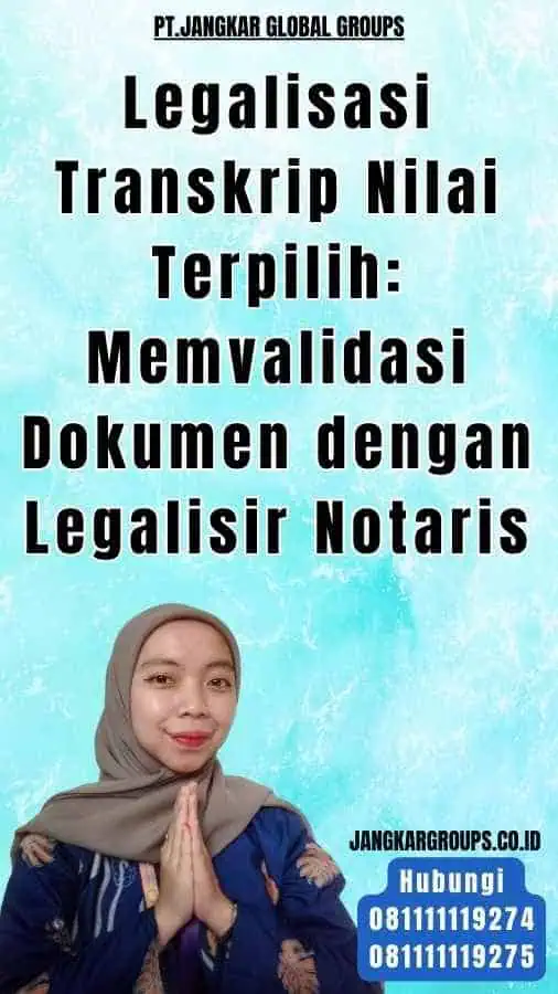 Legalisasi Transkrip Nilai Terpilih Memvalidasi Dokumen dengan Legalisir Notaris