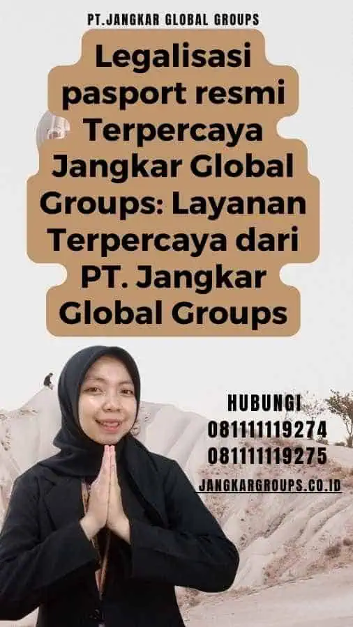 Legalisasi pasport resmi Terpercaya Jangkar Global Groups Layanan Terpercaya dari PT. Jangkar Global Groups