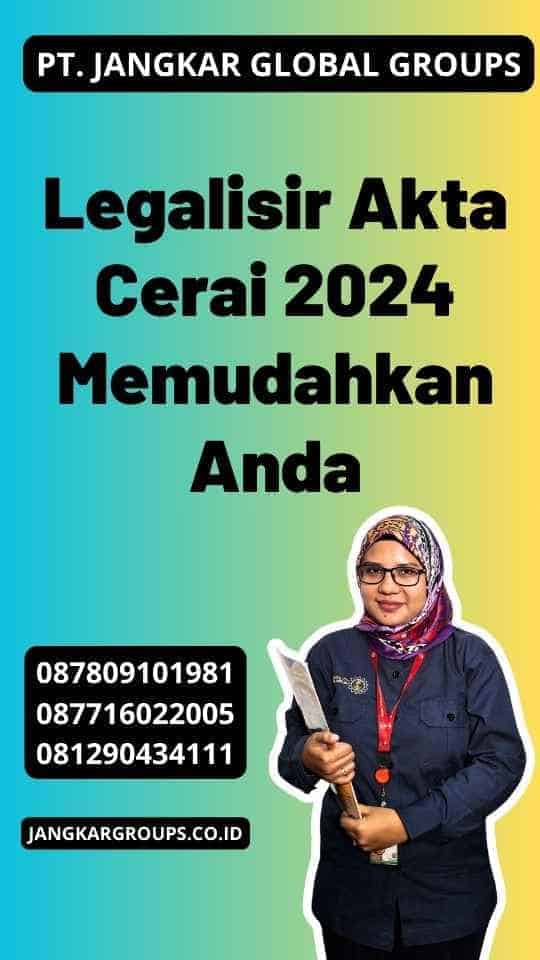 Legalisir Akta Cerai 2024 Memudahkan Anda