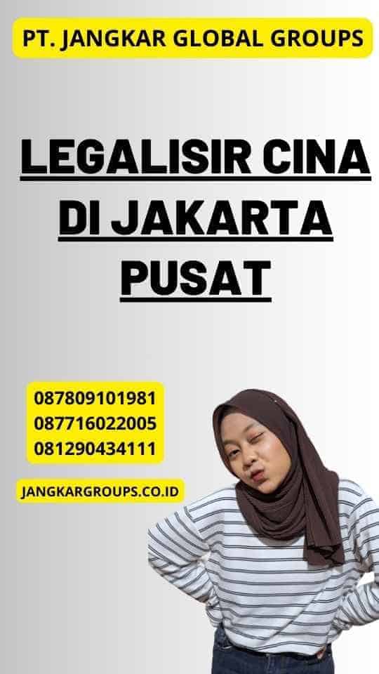 Legalisir Cina di Jakarta Pusat