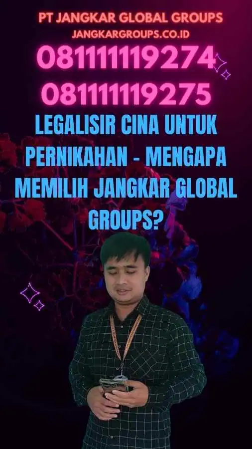 Legalisir Cina untuk Pernikahan - Mengapa Memilih Jangkar Global Groups