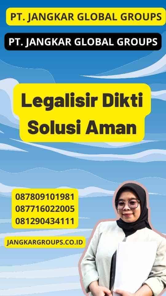 Legalisir Dikti Solusi Aman