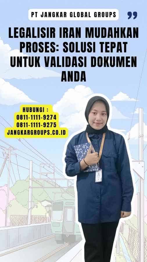 Legalisir Iran Mudahkan Proses Solusi Tepat untuk Validasi Dokumen Anda