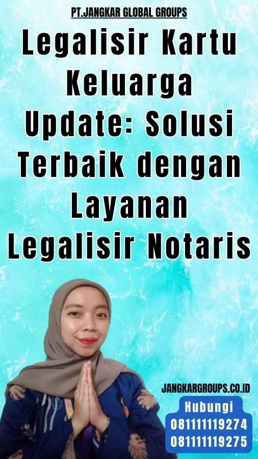 Legalisir Kartu Keluarga Update Solusi Terbaik dengan Layanan Legalisir Notaris