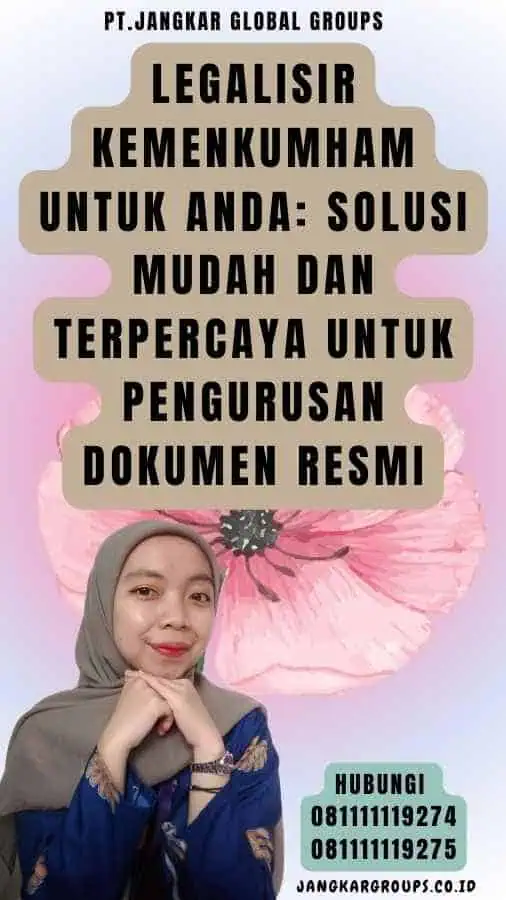 Legalisir Kemenkumham Untuk Anda Solusi Mudah dan Terpercaya untuk Pengurusan Dokumen Resmi