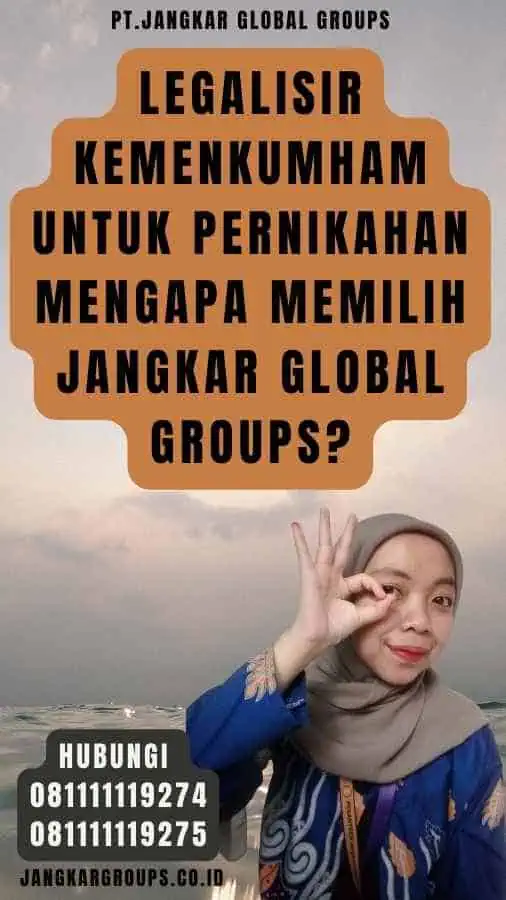 Legalisir Kemenkumham Untuk Pernikahan Mengapa Memilih Jangkar Global Groups