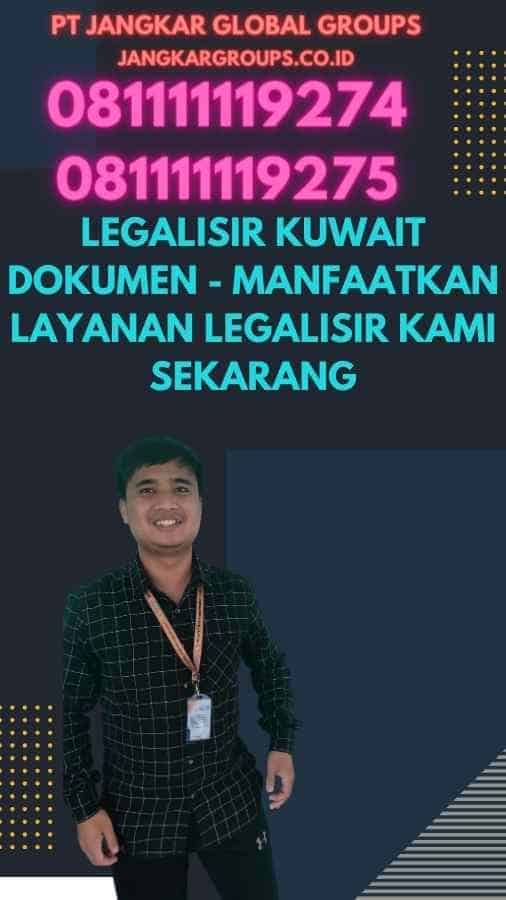 Legalisir Kuwait Dokumen - Manfaatkan Layanan Legalisir Kami Sekarang