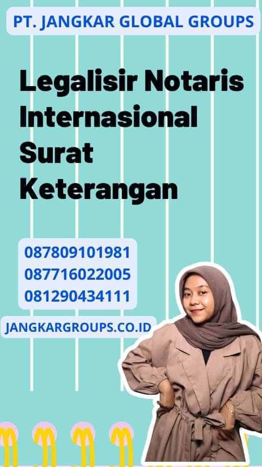 Legalisir Notaris Internasional Surat Keterangan