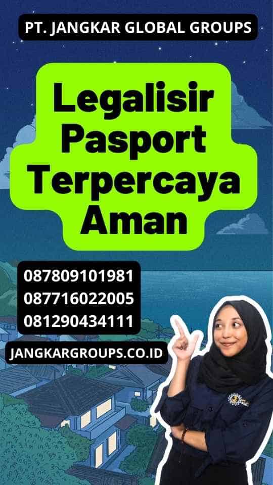 Legalisir Pasport Terpercaya Aman