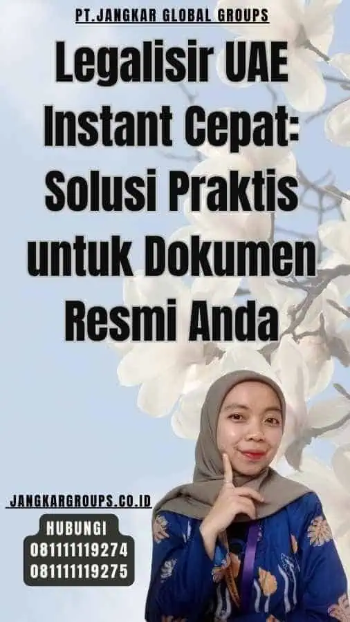 Legalisir UAE Instant Cepat Solusi Praktis untuk Dokumen Resmi Anda