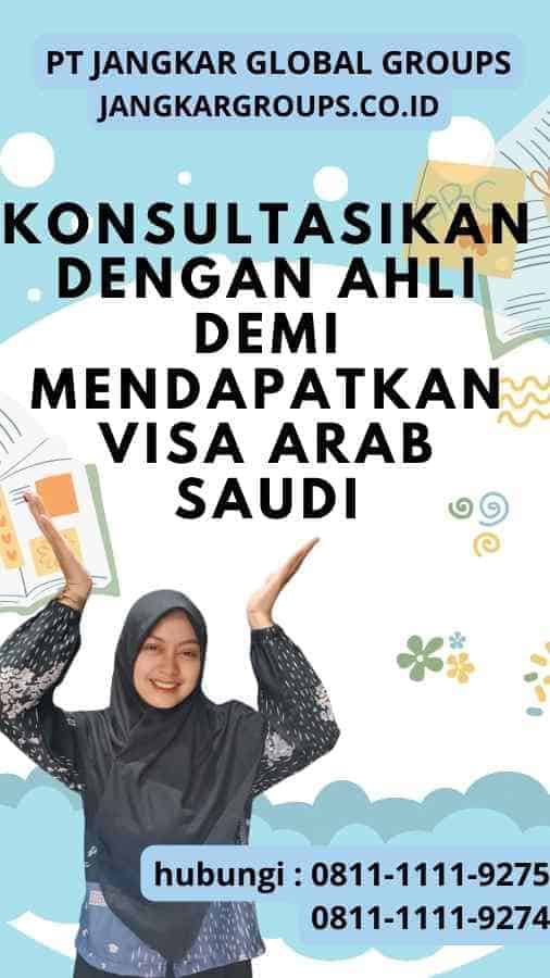 Konsultasikan dengan Ahli demi Mendapatkan Visa Arab Saudi