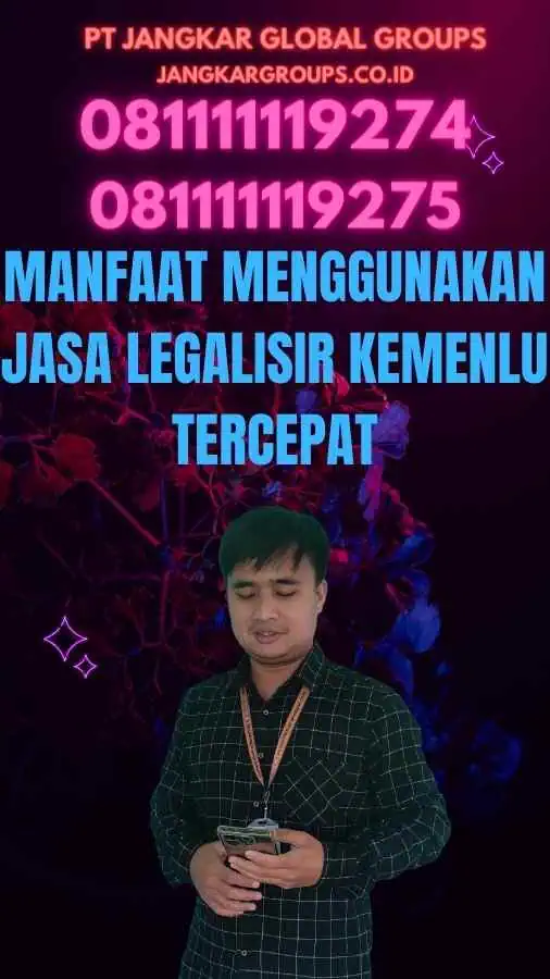 Manfaat Menggunakan Jasa Legalisir Kemenlu Tercepat