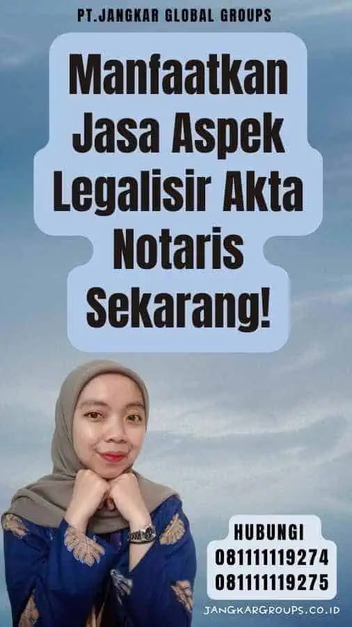 Manfaatkan Jasa Aspek Legalisir Akta Notaris Sekarang!