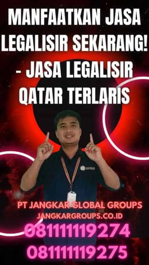 Manfaatkan Jasa Legalisir Sekarang! - Jasa Legalisir Qatar Terlaris