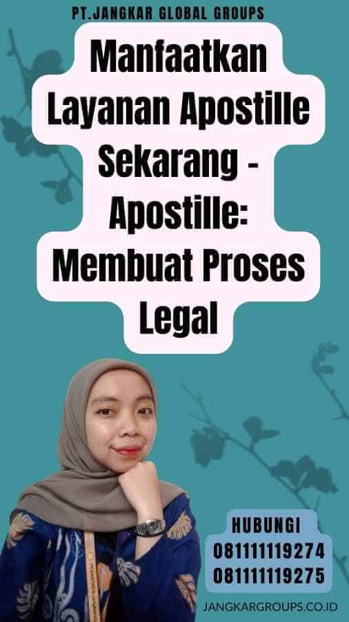 Manfaatkan Layanan Apostille Sekarang - Apostille Membuat Proses Legal