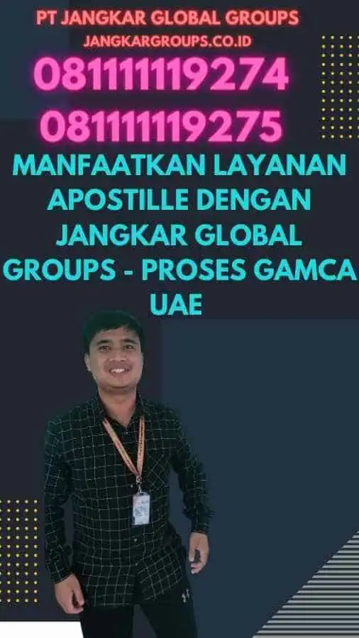 Manfaatkan Layanan Apostille dengan Jangkar Global Groups - Proses Gamca UAE