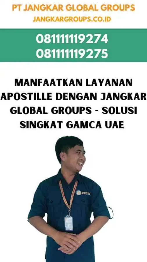 Manfaatkan Layanan Apostille dengan Jangkar Global Groups - Solusi Singkat Gamca UAE