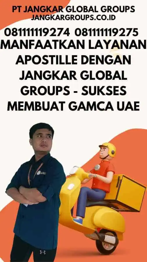 Manfaatkan Layanan Apostille dengan Jangkar Global Groups - Sukses Membuat Gamca UAE