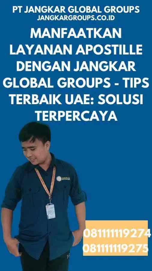 Manfaatkan Layanan Apostille dengan Jangkar Global Groups - Tips Terbaik UAE Solusi Terpercaya