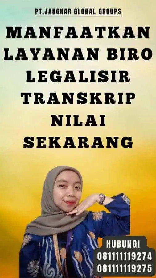 Manfaatkan Layanan Biro Legalisir Transkrip Nilai Sekarang