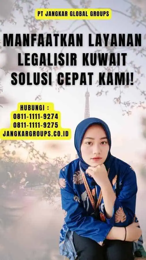 Manfaatkan Layanan Legalisir Kuwait Solusi Cepat Kami!