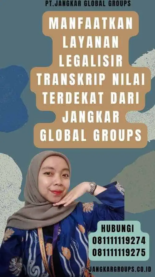 Manfaatkan Layanan Legalisir Transkrip Nilai Terdekat dari Jangkar Global Groups