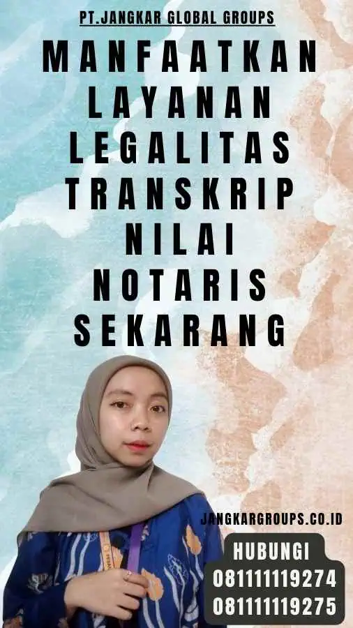 Manfaatkan Layanan Legalitas Transkrip Nilai Notaris Sekarang