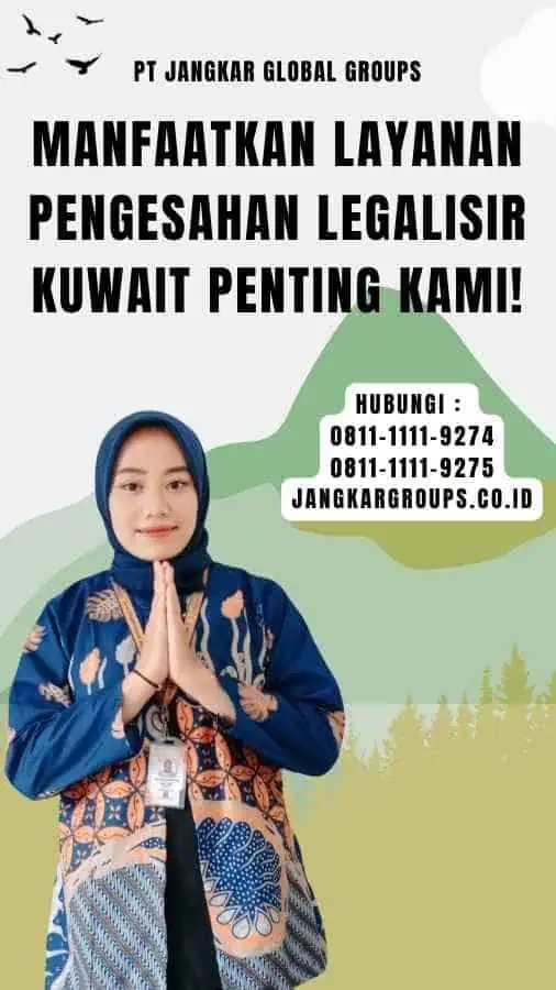 Manfaatkan Layanan Pengesahan Legalisir Kuwait Penting Kami!