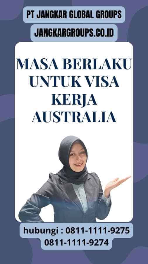 _Masa Berlaku untuk Visa Kerja Australia