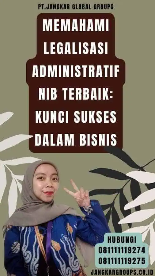 Memahami Legalisasi Administratif NIB Terbaik Kunci Sukses dalam Bisnis