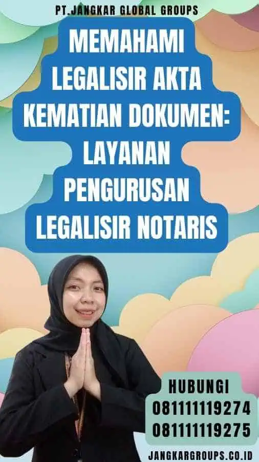 Memahami Legalisir Akta Kematian Dokumen Layanan Pengurusan Legalisir Notaris