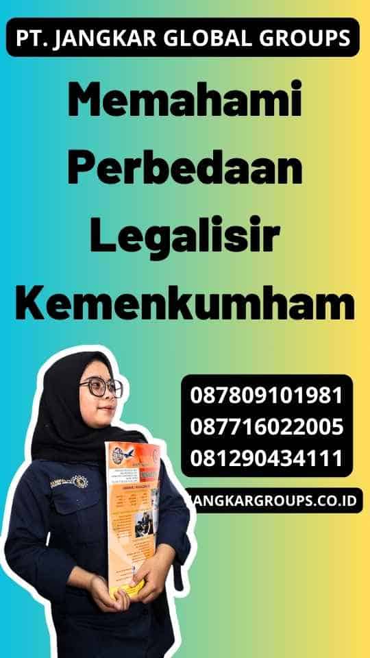 Memahami Perbedaan Legalisir Kemenkumham