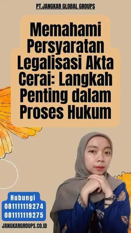 Memahami Persyaratan Legalisasi Akta Cerai Langkah Penting dalam Proses Hukum