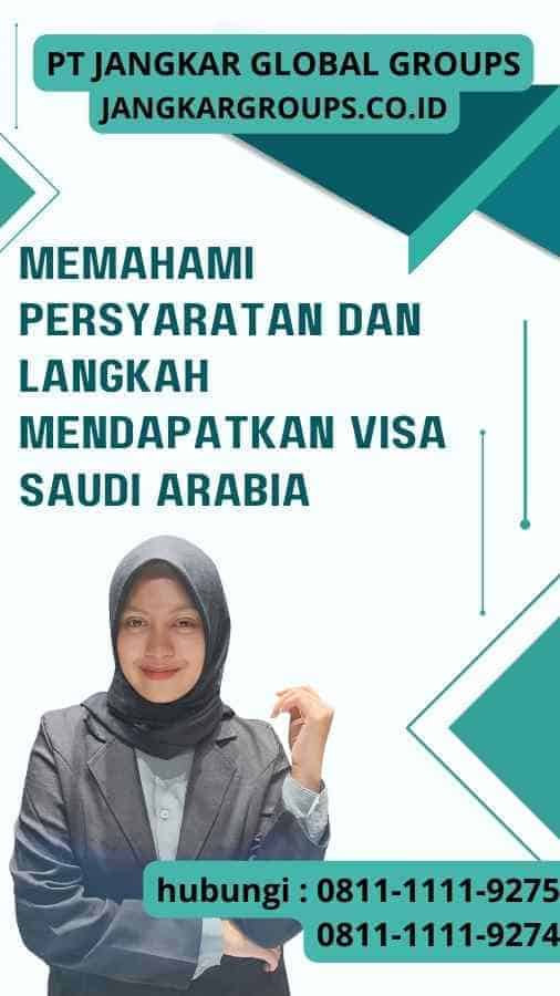 Memahami Persyaratan dan Langkah Mendapatkan Visa Saudi Arabia