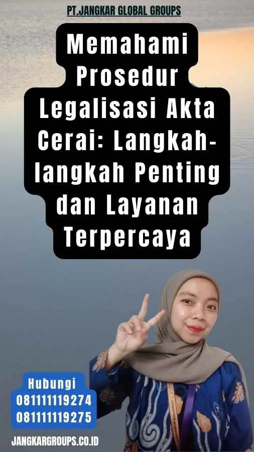 Memahami Prosedur Legalisasi Akta Cerai Langkah-langkah Penting dan Layanan Terpercaya