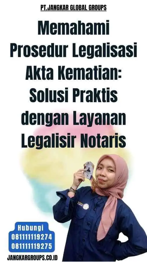 Memahami Prosedur Legalisasi Akta Kematian Solusi Praktis dengan Layanan Legalisir Notaris