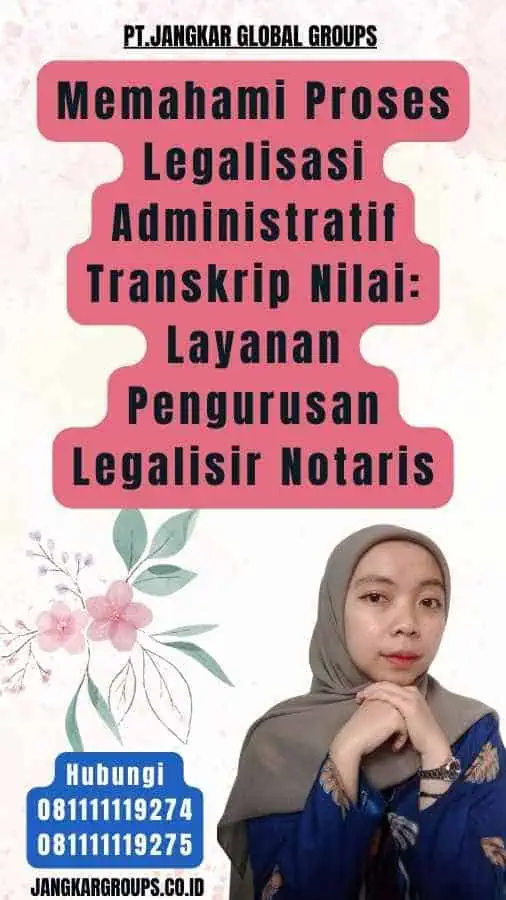 Memahami Proses Legalisasi Administratif Transkrip Nilai Layanan Pengurusan Legalisir Notaris