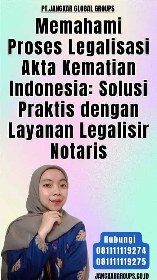 Memahami Proses Legalisasi Akta Kematian Indonesia Solusi Praktis dengan Layanan Legalisir Notaris