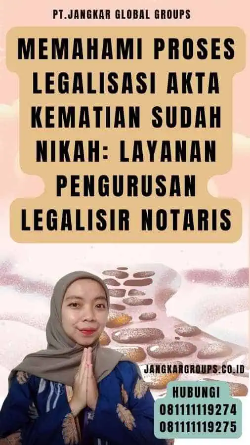 Memahami Proses Legalisasi Akta Kematian sudah Nikah Layanan Pengurusan Legalisir Notaris